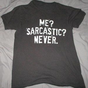 "Me? Sarcastic? Never" funny text t-shirt
